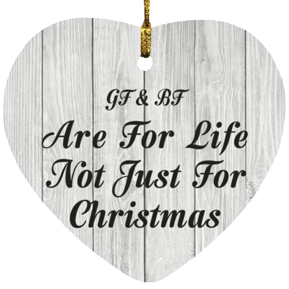 Gf & Bf Are For Life Not Just For Christmas - Heart Ornament F