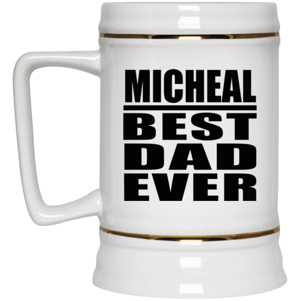Micheal Best Dad Ever - Beer Stein