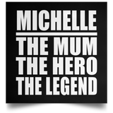 Michelle The Mum The Hero The Legend - Poster Square