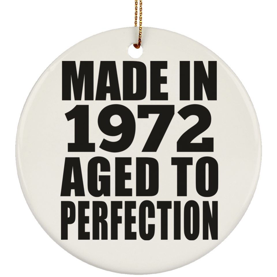 52nd Birthday Made In 1972 Aged to Perfection - Circle Ornament