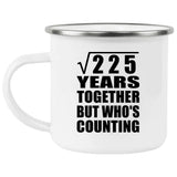 15th Anniversary Square Root of 225 Years Who's Counting - 12oz Camping Mug