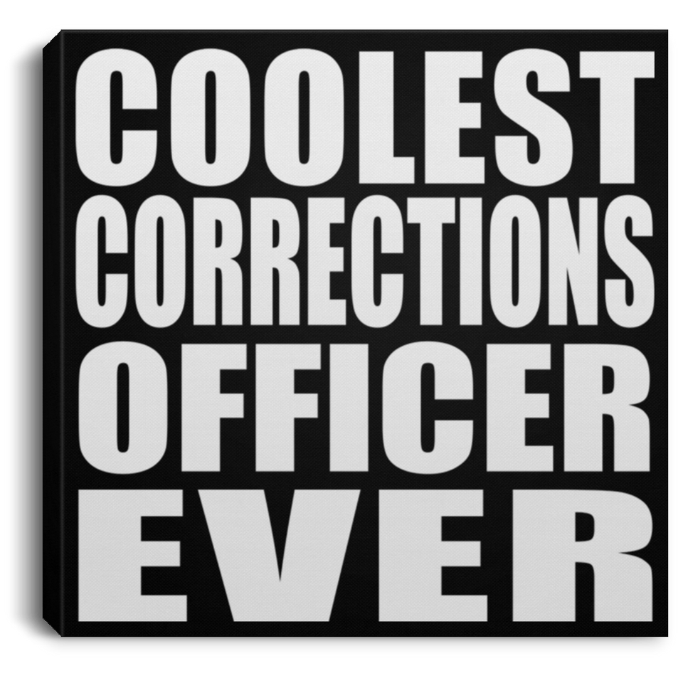 Coolest Corrections Officer Ever - Canvas Square