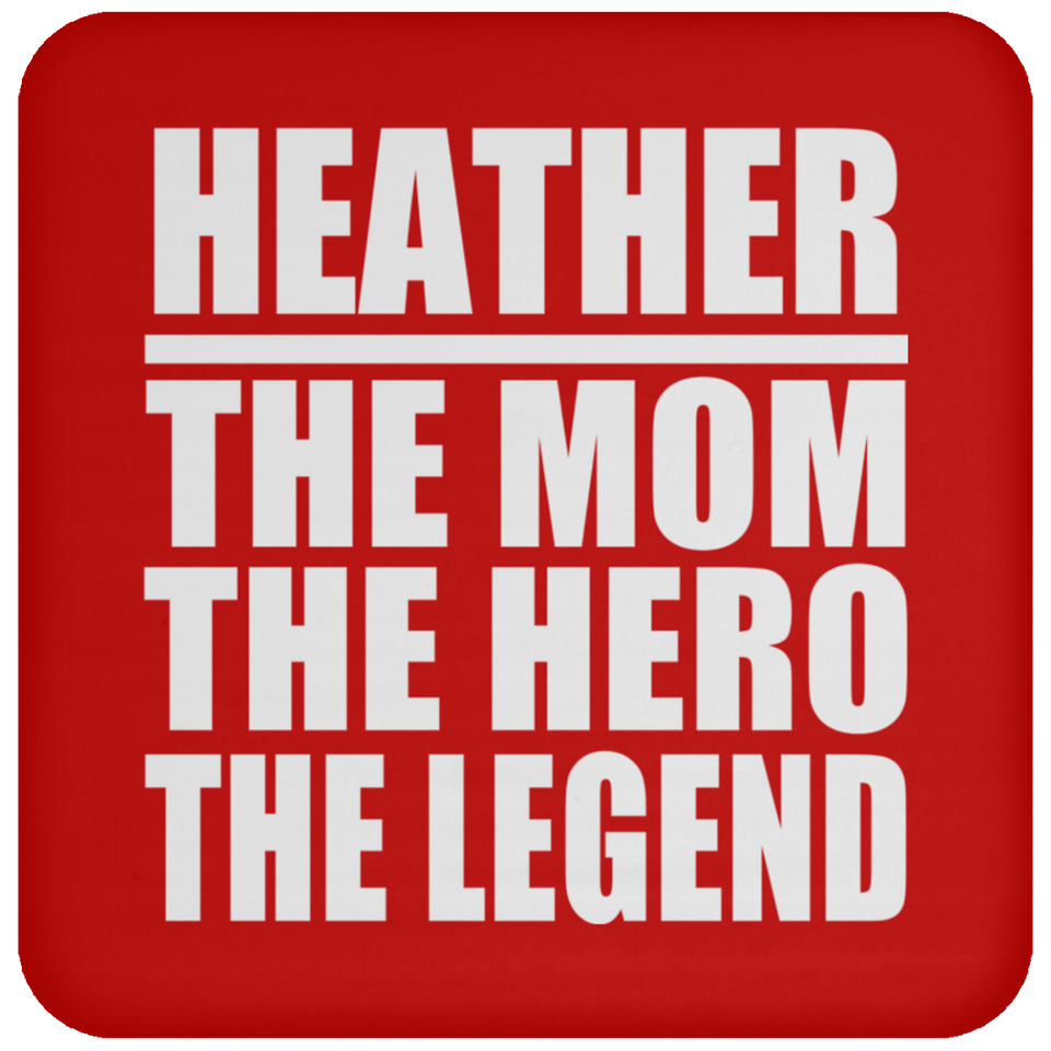 Heather The Mom The Hero The Legend - Drink Coaster