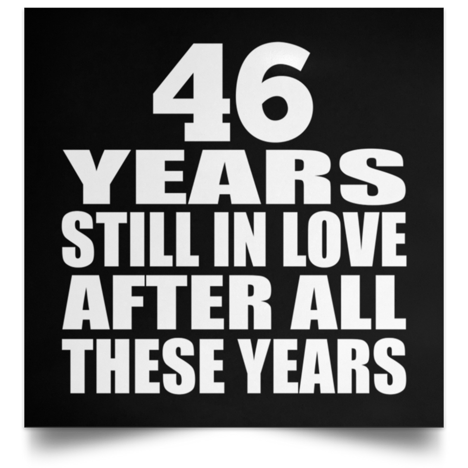 46th Anniversary 46 Years Still In Love After These Years - Poster Square