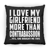 I Love My Girlfriend More Than Contrabassoon - Throw Pillow Black