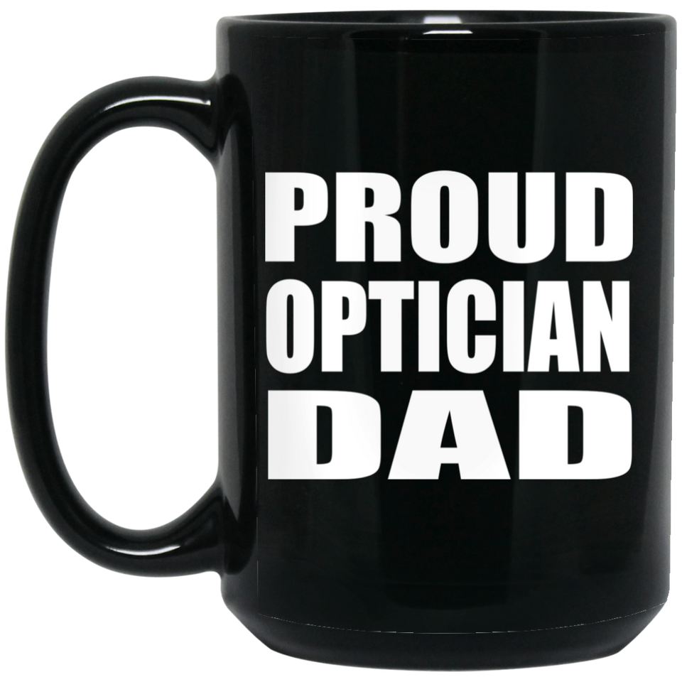 Proud Optician Dad - 15oz Coffee Mug Black
