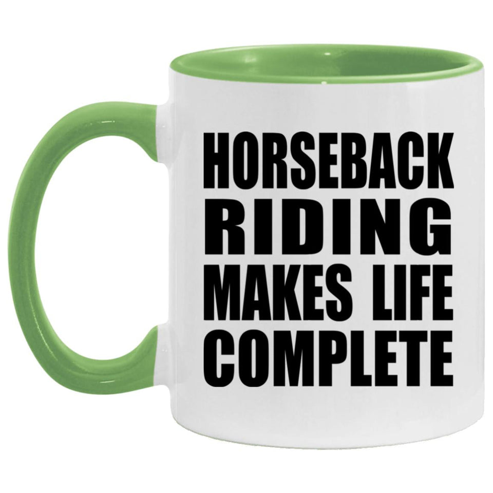 Horseback Riding Makes Life Complete - 11oz Accent Mug Green