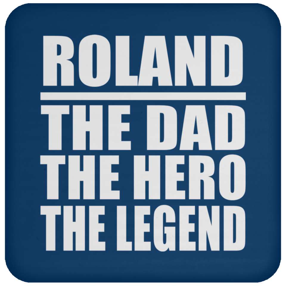 Roland The Dad The Hero The Legend - Drink Coaster