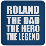 Roland The Dad The Hero The Legend - Drink Coaster