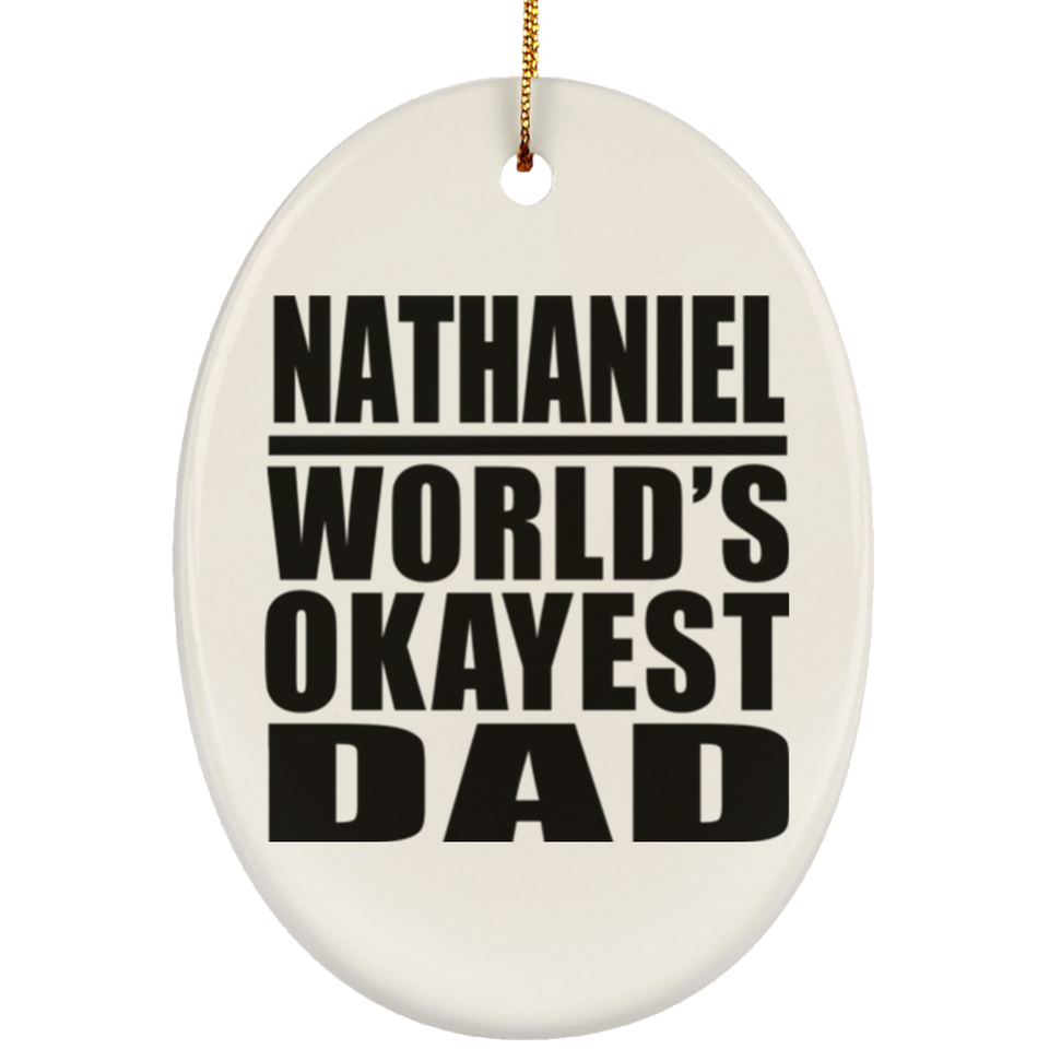 Nathaniel World's Okayest Dad - Oval Ornament