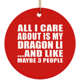 All I Care About Is My Dragon Li - Circle Ornament