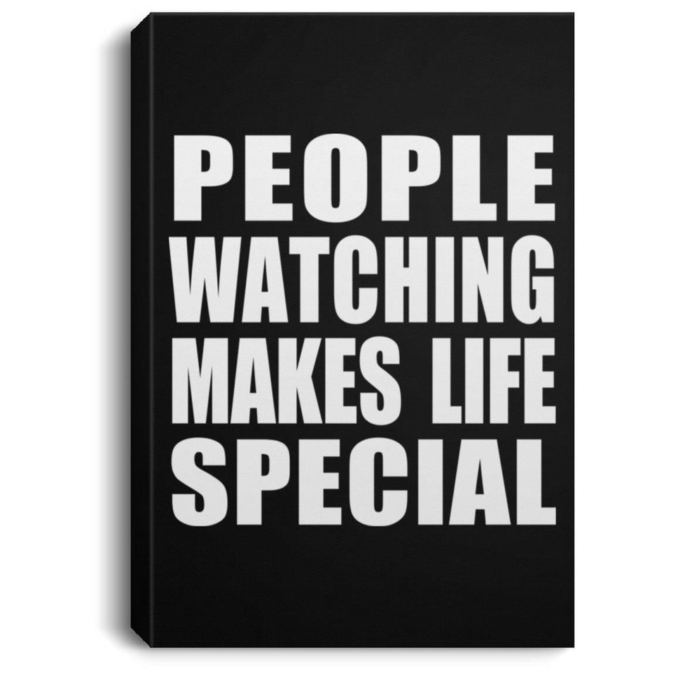 People Watching Makes Life Special - Canvas Portrait