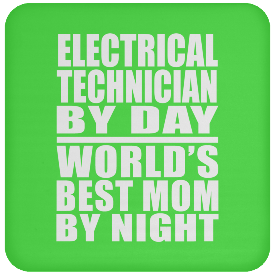 Electrical Technician By Day World's Best Mom By Night - Drink Coaster