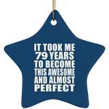 79th Birthday Took 79 Years To Become Awesome & Perfect - Star Ornament