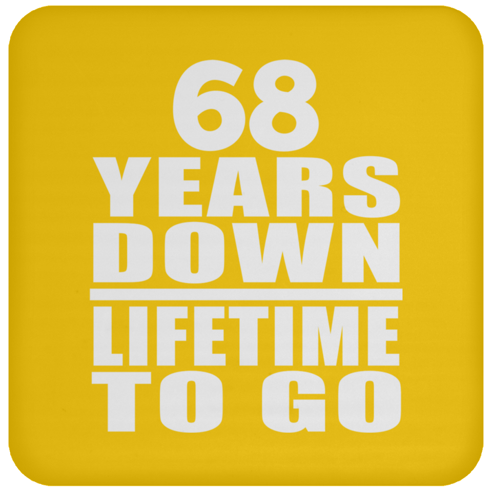 68th Anniversary 68 Years Down Lifetime To Go - Drink Coaster
