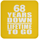 68th Anniversary 68 Years Down Lifetime To Go - Drink Coaster