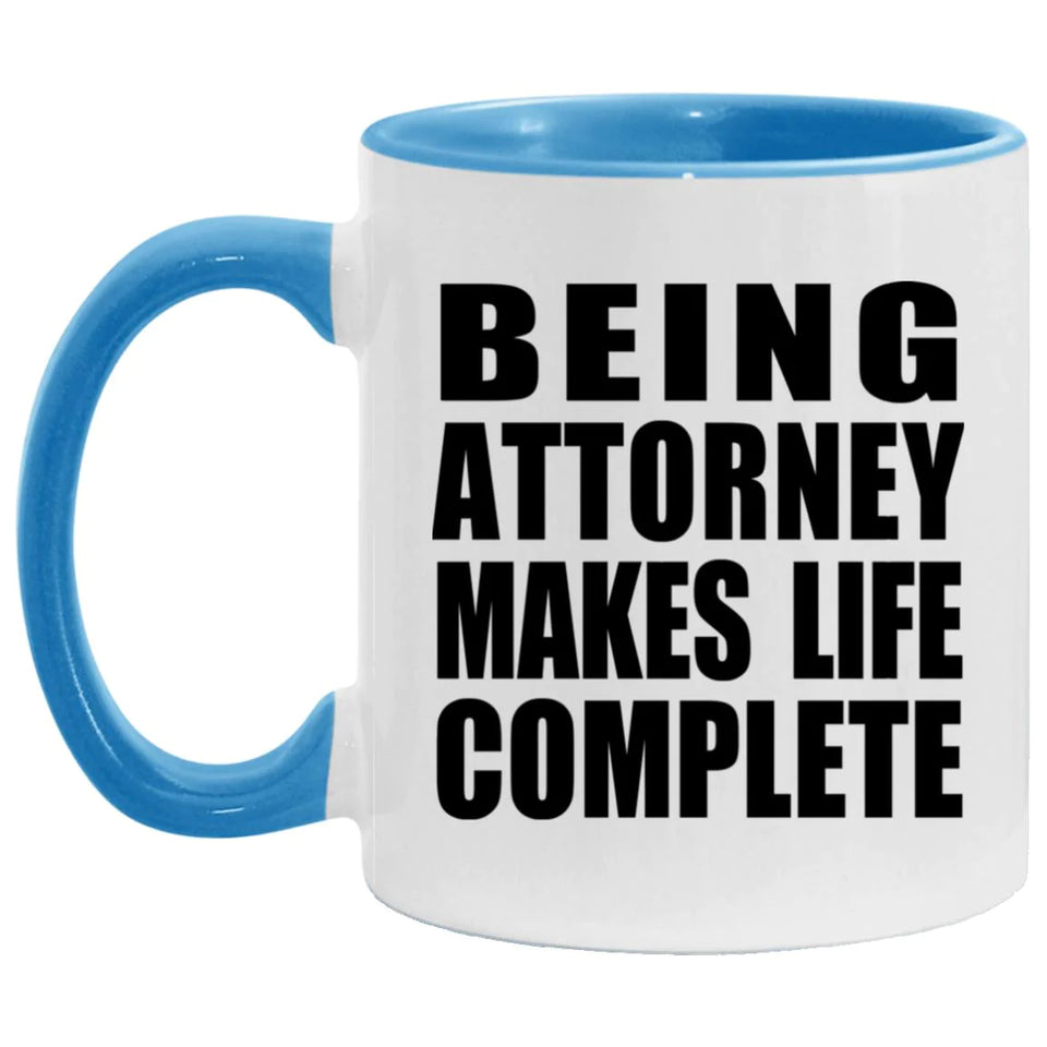 Being Attorney Makes Life Complete - 11oz Accent Mug Blue