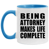 Being Attorney Makes Life Complete - 11oz Accent Mug Blue