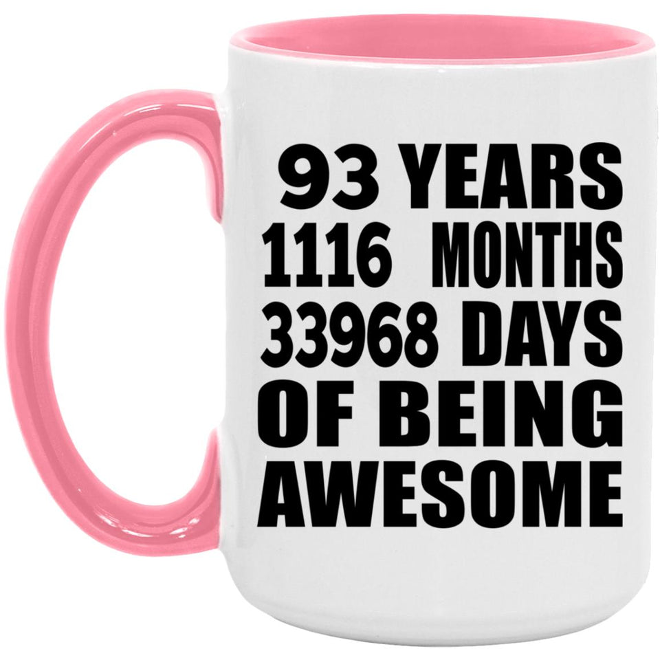 93rd Birthday 93 Years 1116 Months 33968 Days Of Awesome - 15oz Accent Mug Pink