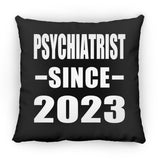 Psychiatrist Since 2023 - Throw Pillow Black