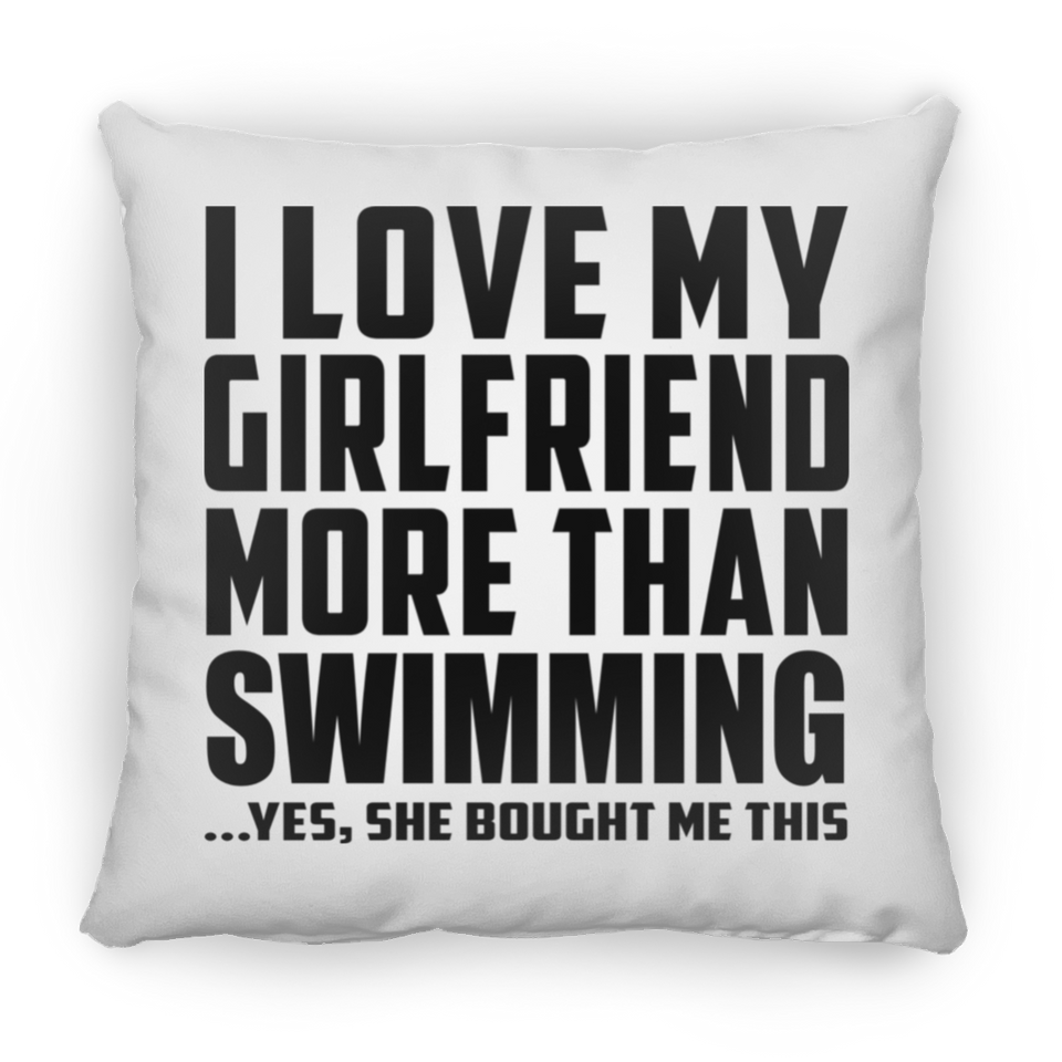 I Love My Girlfriend More Than Swimming - Throw Pillow