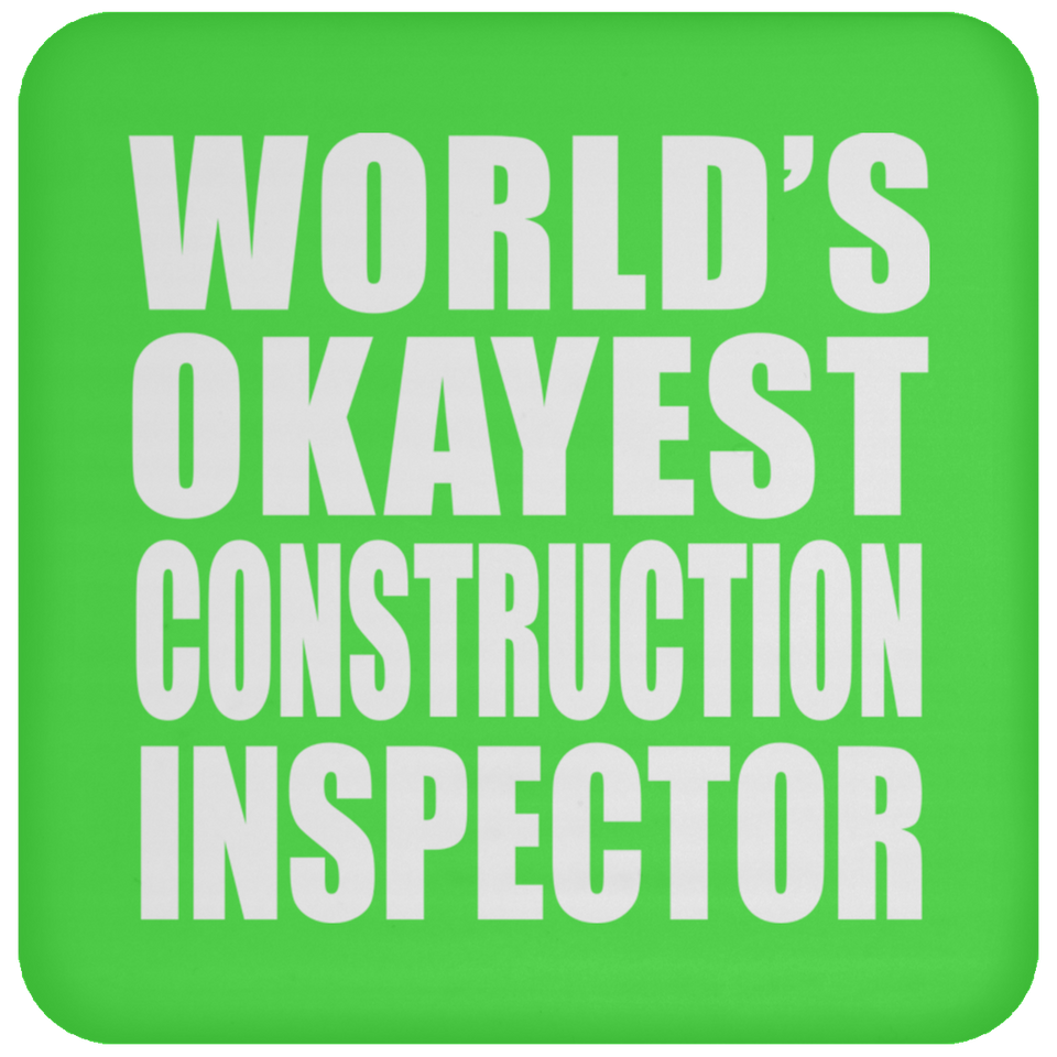 World's Okayest Construction Inspector - Drink Coaster