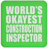World's Okayest Construction Inspector - Drink Coaster