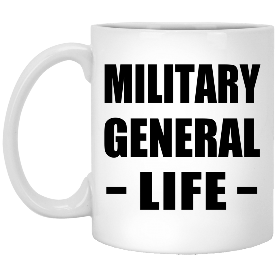 Military General Life - 11oz Coffee Mug