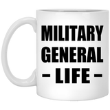 Military General Life - 11oz Coffee Mug