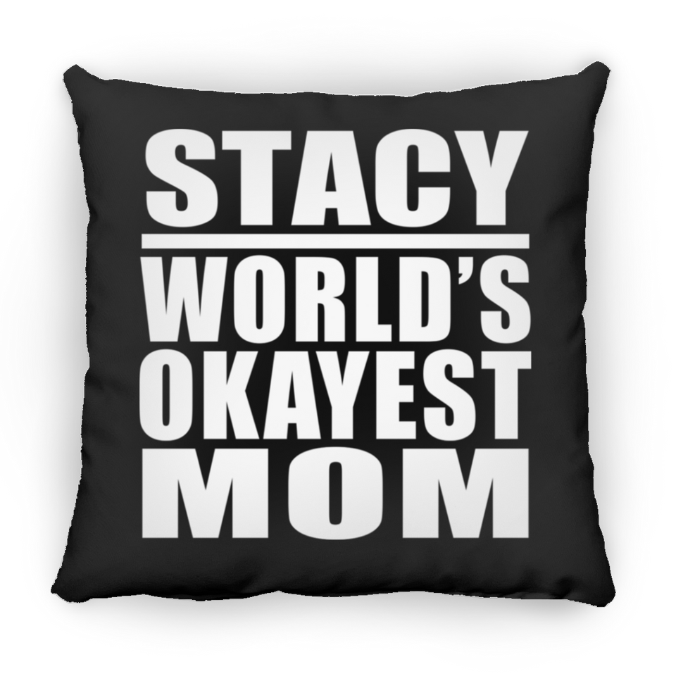 Stacy World's Okayest Mom - Throw Pillow Black