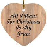 All I Want For Christmas Is My Gram - Heart Ornament C