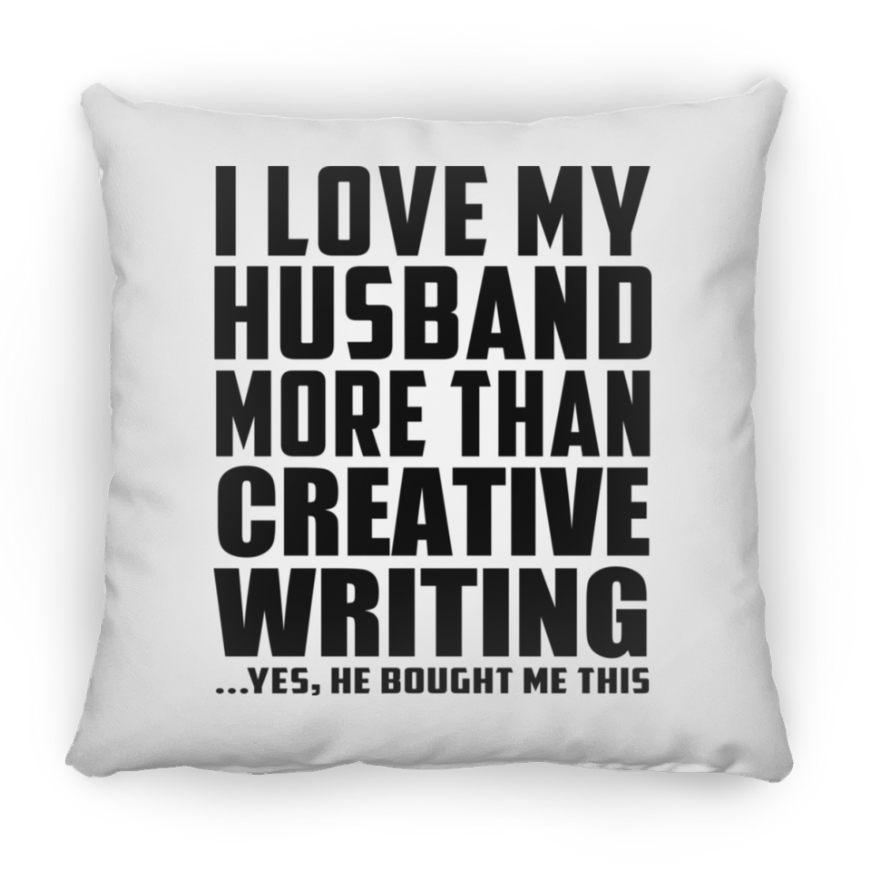 I Love My Husband More Than Creative Writing - Throw Pillow