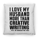 I Love My Husband More Than Creative Writing - Throw Pillow