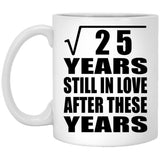 5th Anniversary Square Root of 25 Years Still In Love - 11oz Coffee Mug