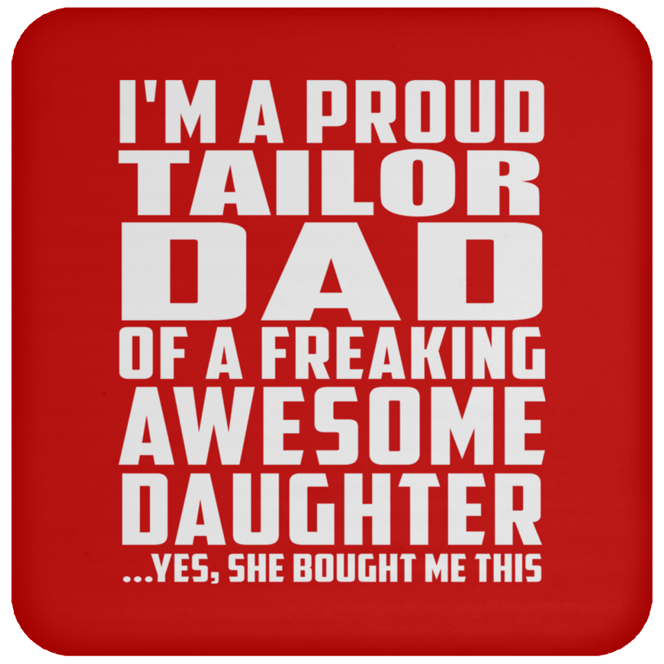 Proud Tailor Dad Of Awesome Daughter - Drink Coaster
