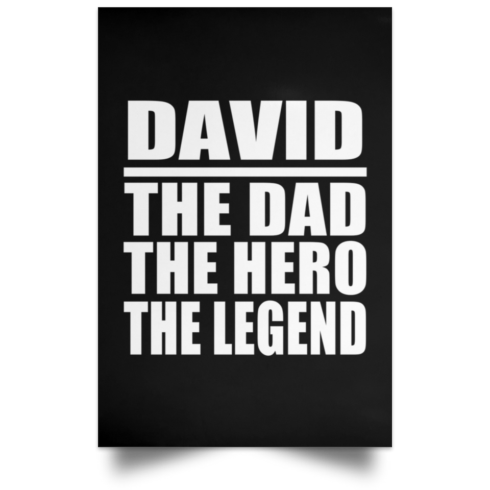 David The Dad The Hero The Legend - Poster Portrait