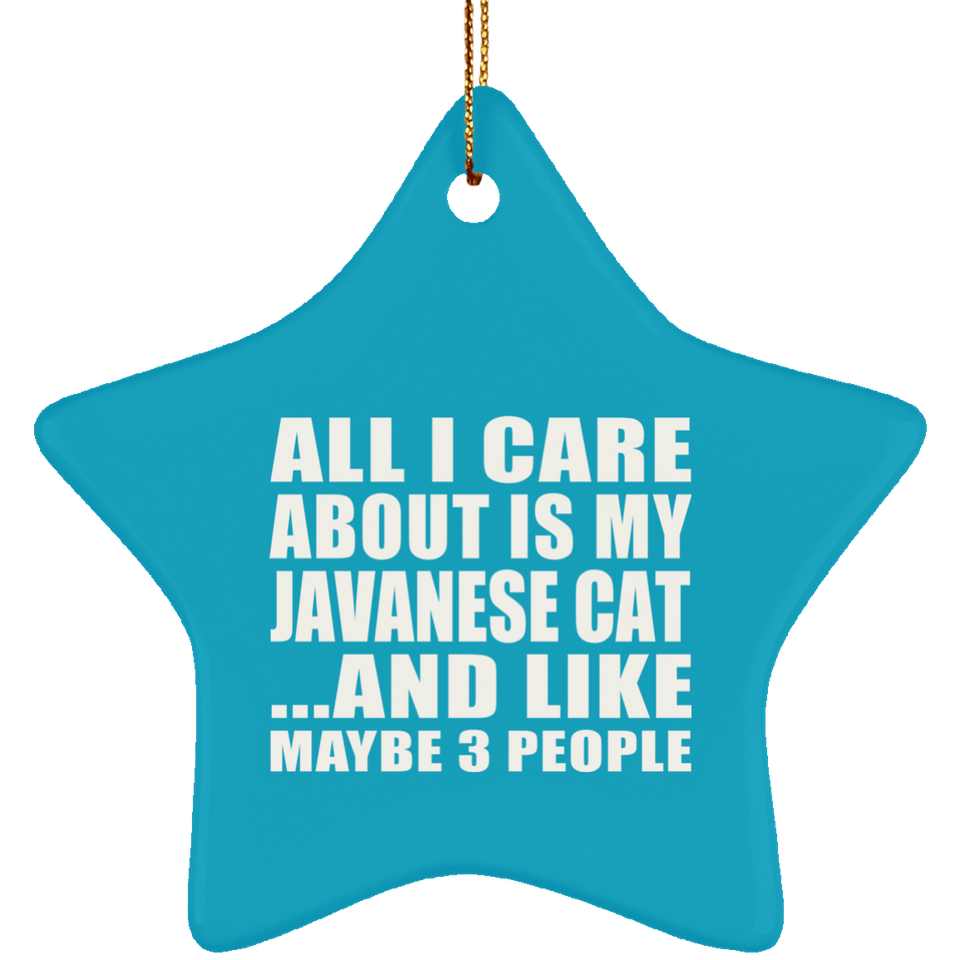 All I Care About Is My Javanese Cat - Star Ornament