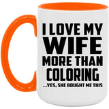 I Love My Wife More Than Coloring - 15oz Accent Mug Orange