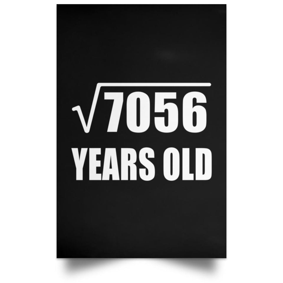 84th Birthday Square Root of 7056 Years Old - Poster Portrait