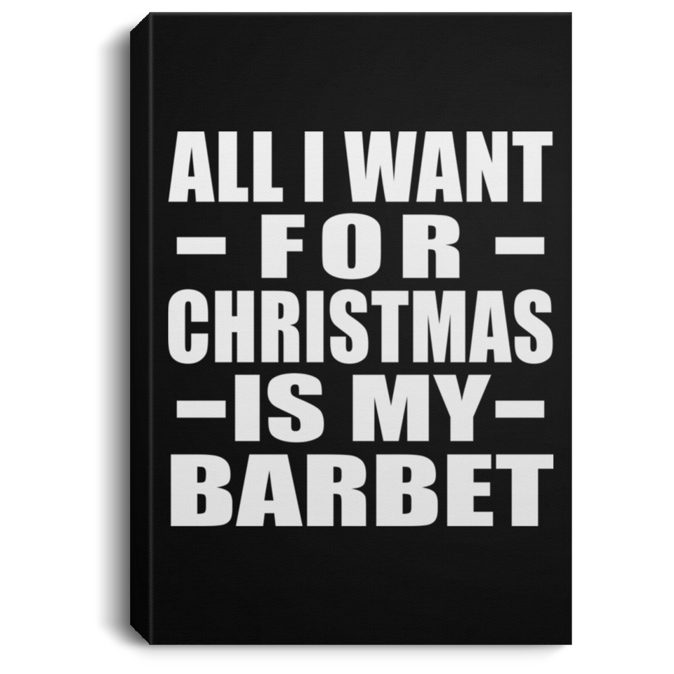 All I Want For Christmas Is My Barbet - Canvas Portrait