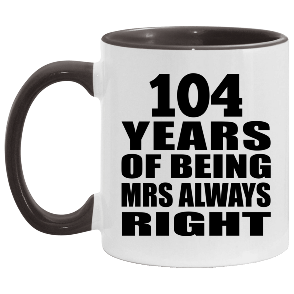 104th Anniversary 104 Years of Being Mrs Always Right - 11oz Accent Mug Black