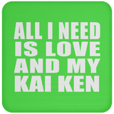 All I Need Is Love And My Kai Ken - Drink Coaster
