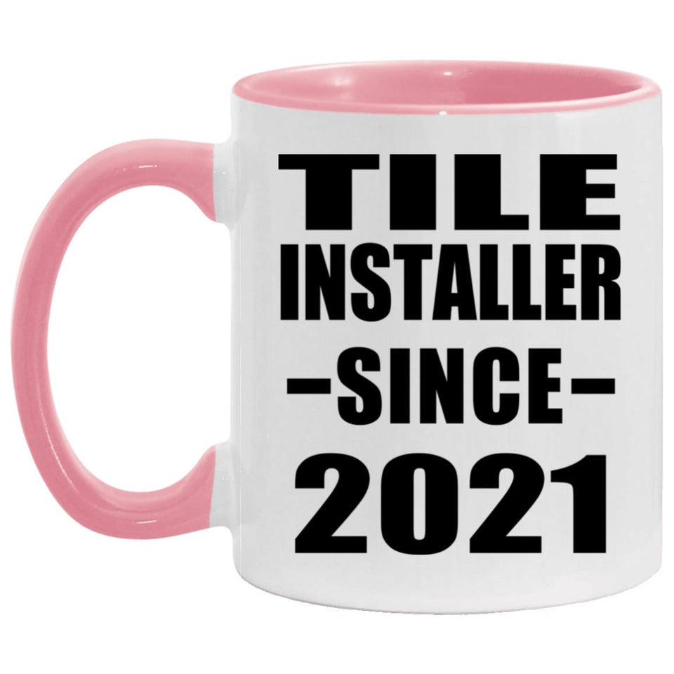 Tile Installer Since 2021 - 11oz Accent Mug Pink