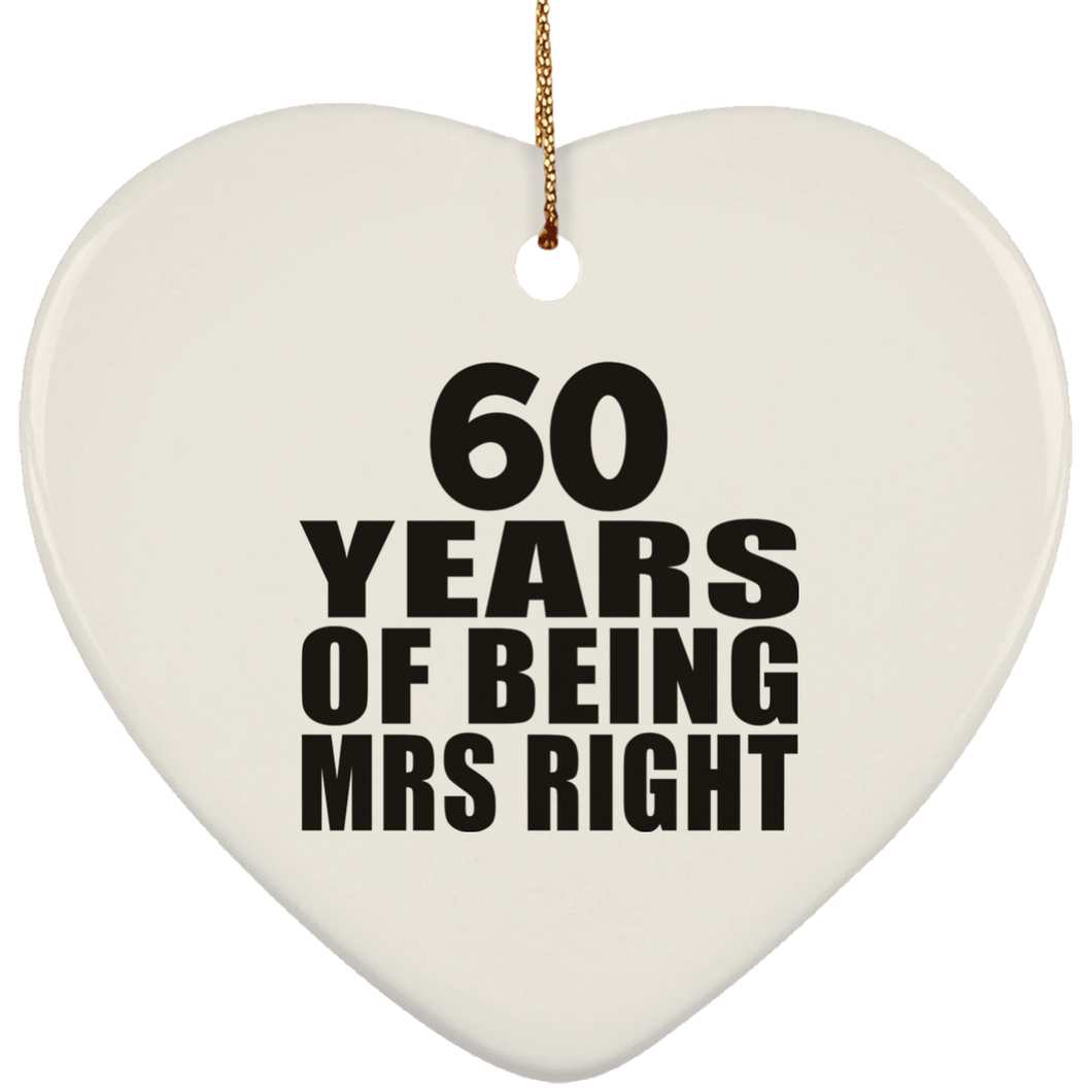 60th Anniversary 60 Years Of Being Mrs Right - Heart Ornament
