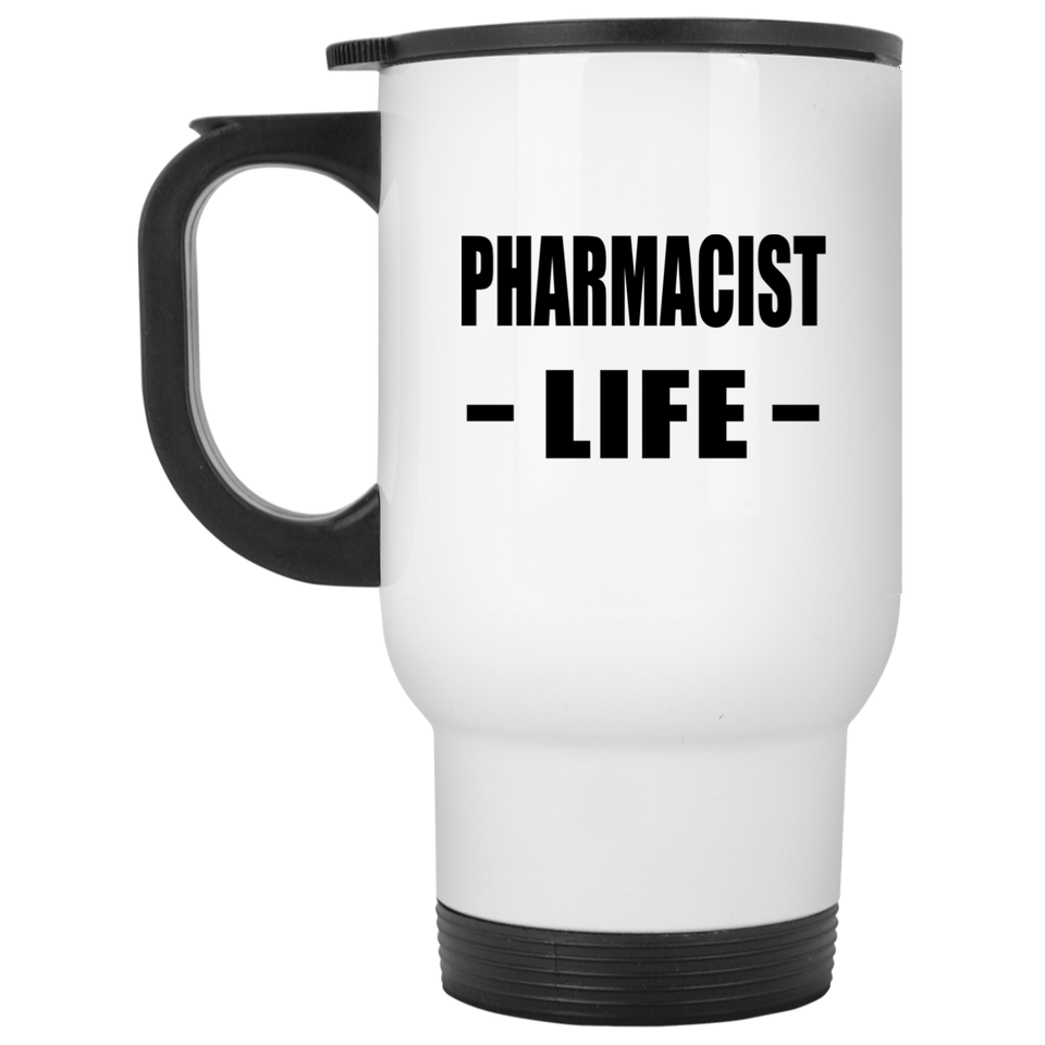 Pharmacist Life - White Travel Mug