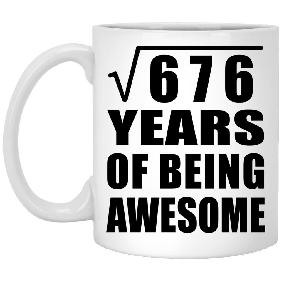 26th Birthday Square Root of 676 Years of Being Awesome - 11oz Coffee Mug