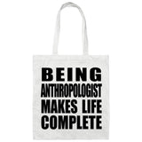 Being Anthropologist Makes Life Complete - Tote Bag White