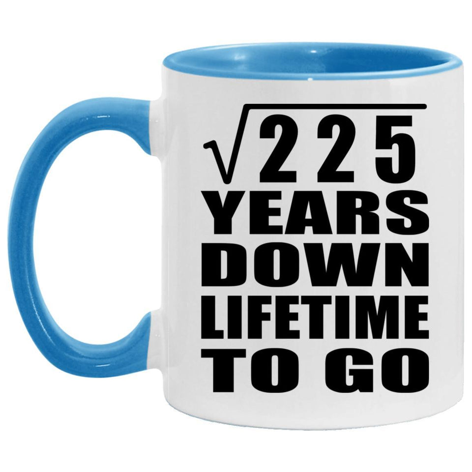 15th Anniversary Square Root of 225 Years Lifetime To Go - 11oz Accent Mug Blue
