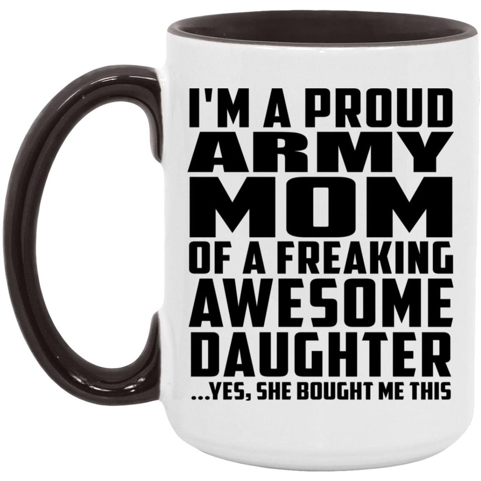 Proud Army Mom Of Awesome Daughter - 15oz Accent Mug Black