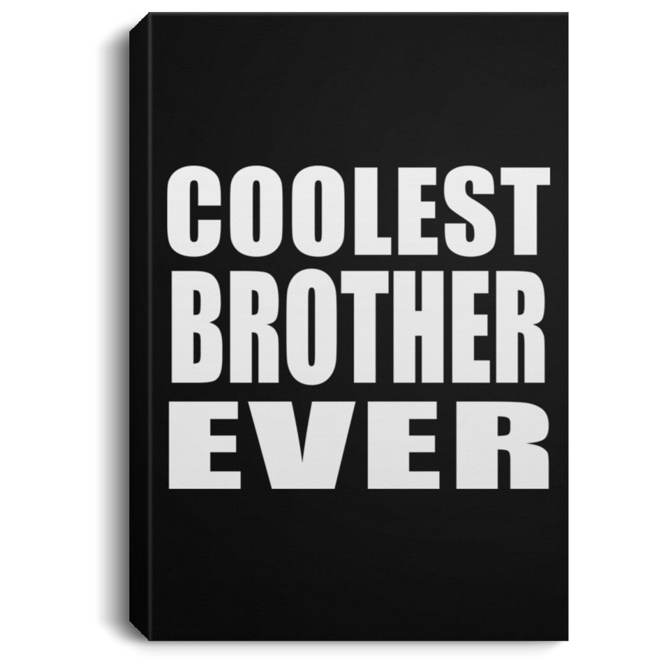Coolest Brother Ever - Canvas Portrait